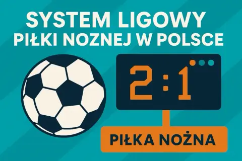 Ile jest lig w piłce nożnej w Polsce? Zaskakująca struktura rozgrywek!