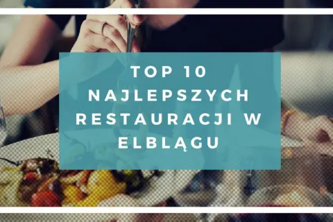 Elbląg gdzie zjeść – najlepsze miejsca na smaczny posiłek w mieście