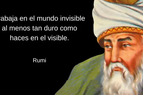 Retrato de Rumi con una cita inspiradora: "Trabaja en el mundo invisible al menos tan duro como haces en el visible.
