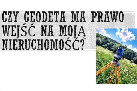 Geodeta na posesji: Czy musisz go wpuścić? Prawa i konsekwencje