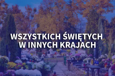 Wszystkich Świętych na świecie: Jak inne kraje czczą pamięć zmarłych?