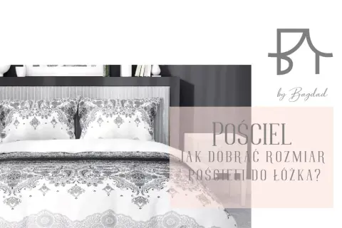 Elegancka pościel z ozdobnym wzorem. Tekst informuje o tym, jak dobrać rozmiary pościeli do łóżka.