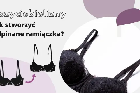 Jak odpiąć ramiączka? Twój biustonosz na każdą okazję!