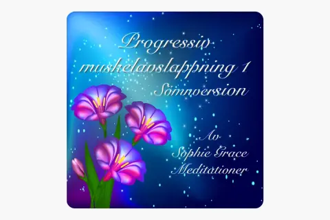 Blommor och stjärnor på en mörkblå bakgrund. Texten "Progressiv muskelavslappning 1 Sömversion" och "Av Sophie Grace Meditationer" syns.