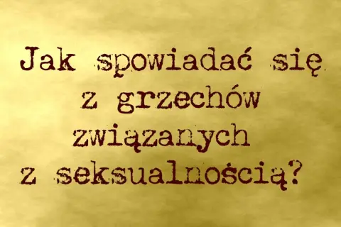 Jak powiedzieć na spowiedzi o masturbacji - proste kroki do spowiedzi