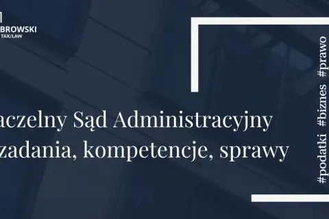 Naczelny Sąd Administracyjny – zadania, kompetencje, sprawy. Hasztagi #podatki #biznes #prawo.