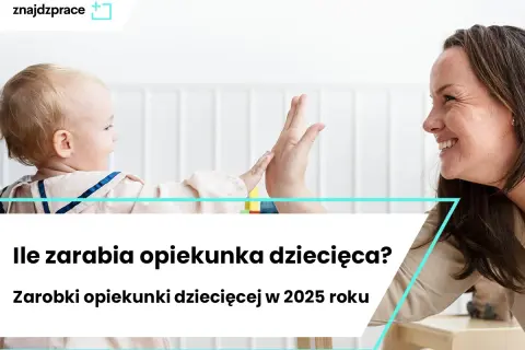 Ile zarabia opiekunka w żłobku państwowym? Stawki 2026 i dodatki
