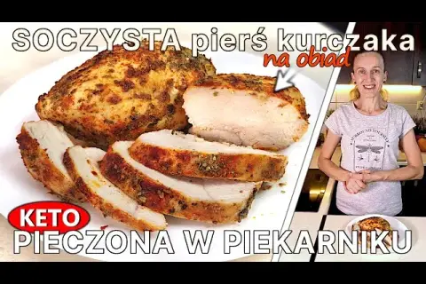 Ile piec pierś z kurczaka w piekarniku w folii, aby była soczysta?