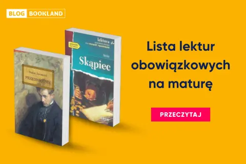 Lista lektur obowiązkowych na maturę, w tym "Przedwiośnie" i "Skąpiec".