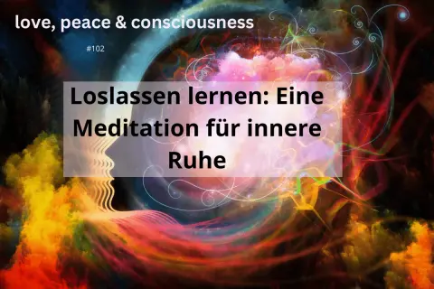 Abstrakte Darstellung einer Meditationsreise zum Loslassen und zur inneren Ruhe. "love, peace & consciousness" #102.