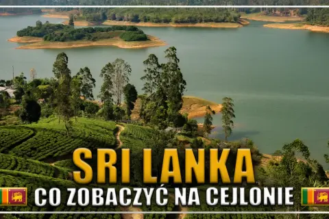 Sri Lanka: Atrakcje, porady i plan podróży marzeń przewodnik