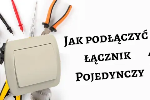 Jak podłączyć włącznik światła - uniknij błędów i zrób to bezpiecznie