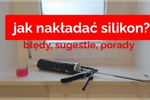 Jak kłaść silikon na silikon? Prawidłowo i awaryjnie poradnik