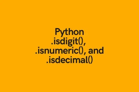 Python : isdigit(), isnumeric(), et isdecimal() pour vérifier les nombres.