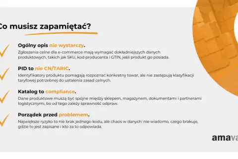 Kluczowe punkty do zapamiętania przy zgłoszeniu celnym: dokładne dane produktowe, PID to nie CN/TARIC, katalog to compliance, porządek przed problemem.