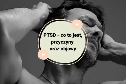 PTSD to choroba psychiczna? Poznaj fakty i objawy