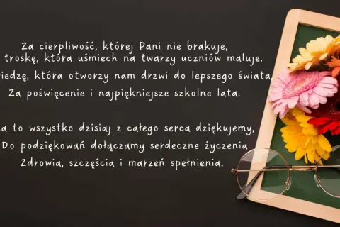 Mądre życzenia na Dzień Nauczyciela: dziękujemy za cierpliwość, wiedzę i troskę. Dołączamy życzenia zdrowia i szczęścia.