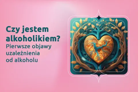 Drzewo życia w kształcie serca, otoczone gałęziami, symbolizuje walkę z uzależnieniem. Tekst pyta: "Czy jestem alkoholikiem? Pierwsze objawy uzależnienia od alkoholu".