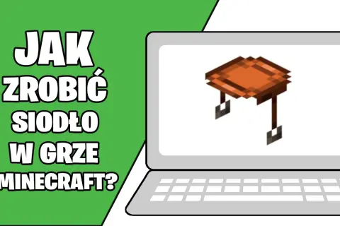 Jak się robi siodło w Minecraft? Najlepsze miejsca na zdobycie siodła