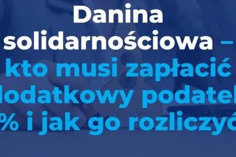 Danina solidarnościowa: Kto płaci, jak obliczyć i na co idzie?