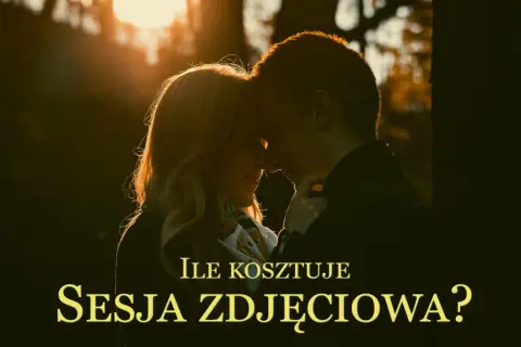 Ile fotograf bierze za sesje? Sprawdź ceny i uniknij nieprzyjemnych niespodzianek