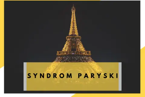 Paryż: Syndrom paryski szok kulturowy czy choroba?