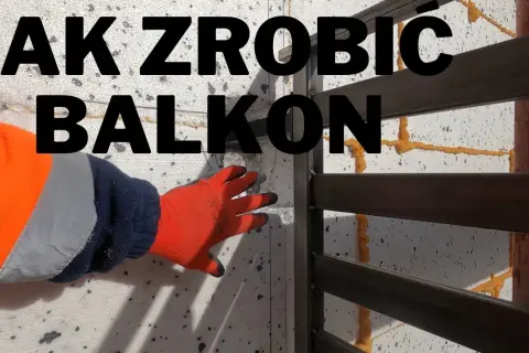 Jak zrobić balkon: krok po kroku, uniknij najczęstszych błędów