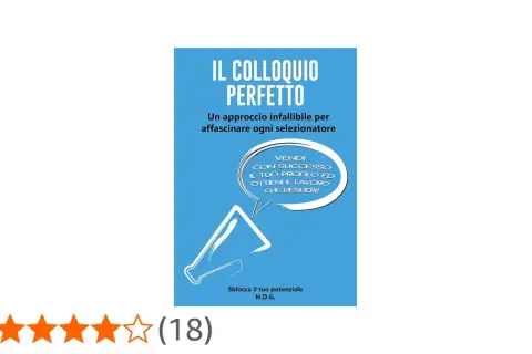 Copertina libro "Il colloquio perfetto": consigli per vendere il tuo profilo e ottenere il lavoro desiderato. Sblocca il tuo potenziale!