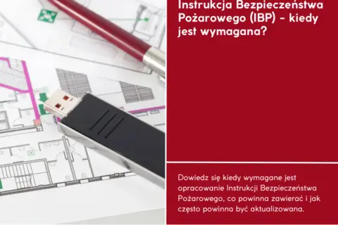 Instrukcja Bezpieczeństwa Pożarowego: Czy Twój obiekt jej wymaga?
