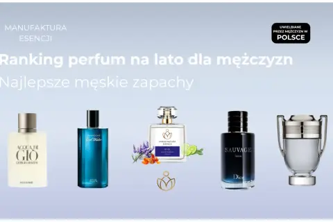 Ranking perfum na lato dla mężczyzn: Giorgio Armani Acqua di Gio, Davidoff Cool Water, Manufaktura Esencji N°01, Dior Sauvage, Paco Rabanne Invictus.