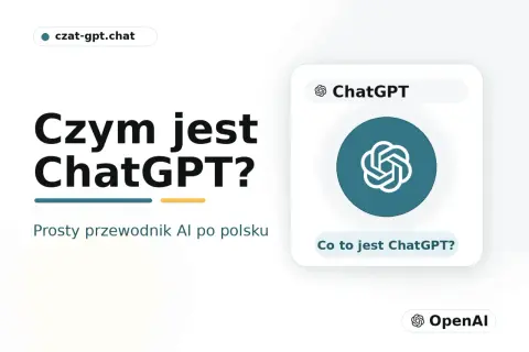 Czym jest ChatGPT? Prosty przewodnik po AI po polsku. Dowiedz się, co to jest ChatGPT i jak działa.