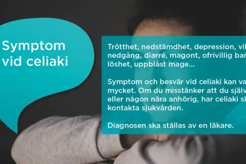 Text om symtom vid celiaki. Många i Sverige kan ha celiaki utan att veta om det. Trötthet, nedstämdhet och magproblem är vanliga.