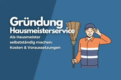 Gründung Hausmeisterservice: Als Hausmeister selbstständig machen. Kosten & Voraussetzungen für Ihr Kleingewerbe.