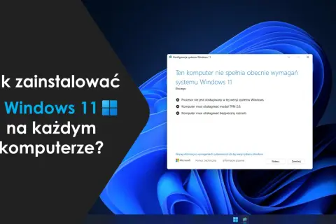 Jak zainstalować Windows 11 na każdym komputerze? Komunikat o błędzie podczas instalacji Windows 11.