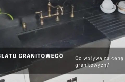 Koszt blatu granitowego: Pełna wycena i jak zaoszczędzić?