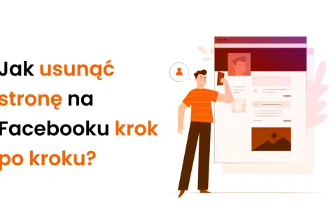 Jak usunąć stronę na Facebooku? Poradnik krok po kroku i alternatywy