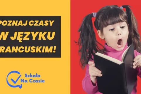 Czasy w języku francuskim: Jak uniknąć błędów w użyciu czasów?
