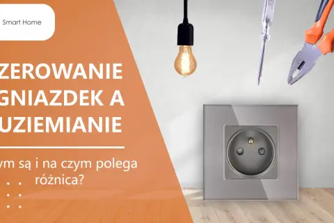 Zerowanie gniazdek i uziemianie – kluczowe różnice. Narzędzia elektryczne i gniazdko.