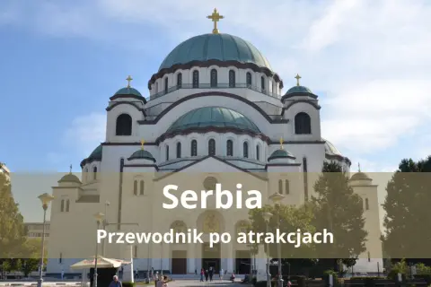 Majestatyczna cerkiew św. Sawy w Belgradzie, idealne miejsce na wakacje w Serbii. Przewodnik po atrakcjach.