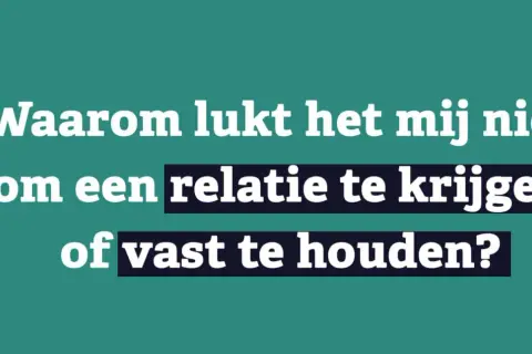 Tekst op groen vlak: "Waarom lukt het mij niet om een relatie te krijgen of vast te houden?" Dit kan duiden op het gevoel niet gesteund te voelen door partner.