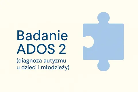 Badanie ADOS 2: diagnoza autyzmu u dzieci i młodzieży. Symboliczny element układanki.