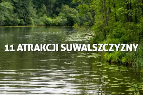 Najlepsze atrakcje w Suwałkach, które musisz zobaczyć podczas wizyty