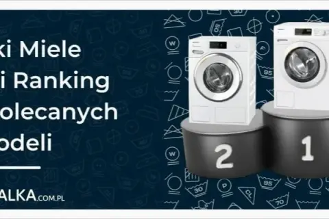 Pralki Miele: Który model wybrać? Ranking i opinie ekspertów