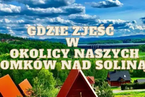 Solina: Gdzie zjeść? Najlepsze smaki i widoki Bieszczad!