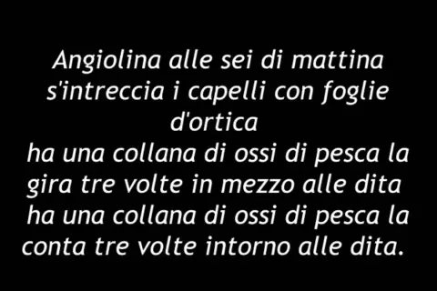 Testi di Fabrizio De André: Angiolina intreccia capelli con foglie d'ortica, ha collana di ossi di pesca.