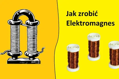 Jak zbudować elektromagnes: Krok po kroku z przykładami