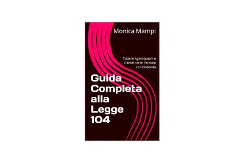 Copertina libro "Guida Completa alla Legge 104" di Monica Mampi, per supportare ogni bambino con disabilità.