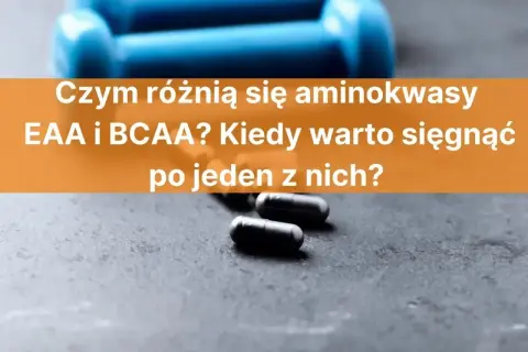 Niebieskie hantle i kapsułki. Dowiedz się, czym są aminokwasy BCAA i kiedy warto je stosować.