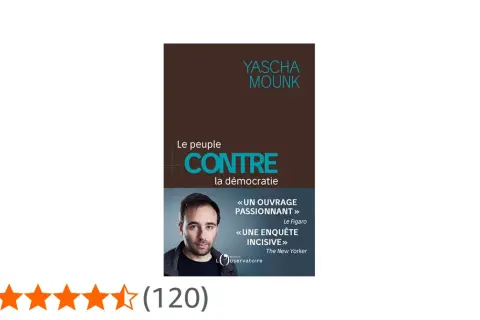 Couverture du livre "Le peuple contre la démocratie" de Yascha Mounk, avec un portrait de l'auteur et des critiques élogieuses.