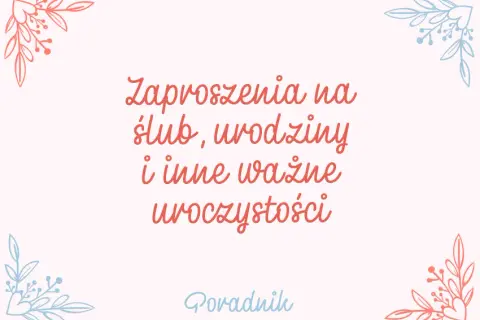 Jak napisać zaproszenie na urodziny? Kompletny przewodnik i wzory